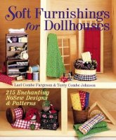 (image for) Soft Furnishings for Dollhouses: 215 Enchanting No Sew Designs & Patterns