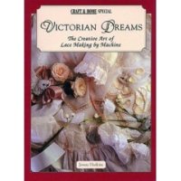 (image for) Victorian Dreams: The Creative Art of Lace Making by Machine